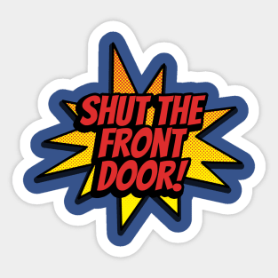 Shut the Front Door Sticker